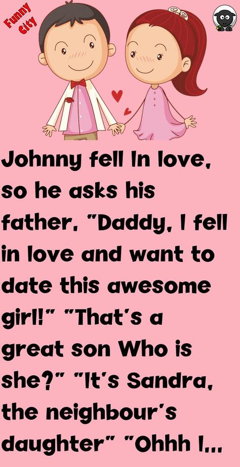 Johnny fell In love, so he asks his father.“Daddy, I fell in love and want to date this awesome girl!”“That's a great son #funny, #joke, #humor Daddy Jokes, Dark Disney Tattoo, Scottish Tweets, Funny Love Jokes, Romantic Jokes, Funny City, Awesome Girl, Women Jokes, Daily Jokes