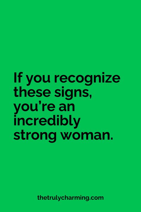 If you recognize these signs, you’re an incredibly strong woman Signs Of A Strong Woman, Mental Resilience, Tough Woman, Relationship Boundaries, A Strong Woman, Physical Strength, The Better Man Project, Moral Values, Mentally Strong