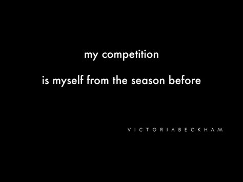 "My competition is myself from the season before" - Victoria Beckham #Quotes #VBInspire #WomenWhoInspire #BoFCareers My Competition Is Me, Beckham Quotes, There Is No Competition, Beckham Style, No Competition, Words To Describe Yourself, Sick Of People, Successful Woman, Female Role Models