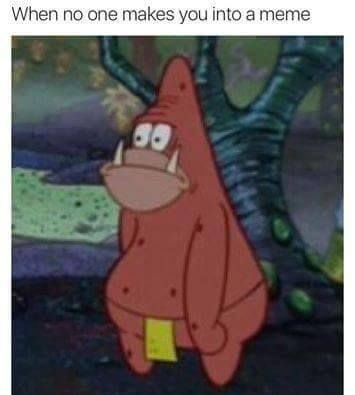 When No One Makes You Into a Meme | SpongeGar / Primitive Sponge ... Patrick March, Funny Spongebob Memes, Dead Memes, Patrick Star, A Meme, Spongebob Memes, March 20, Spongebob Squarepants, Funny Pins