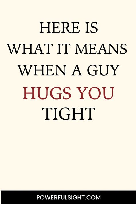 What Does It Mean When A Guy Hugs You Tight? Hugs Meaning, Tight Hug, Human Interaction, Never Leave You, Love Languages, Hug You, Dating Advice, Relationship Tips, Love Life