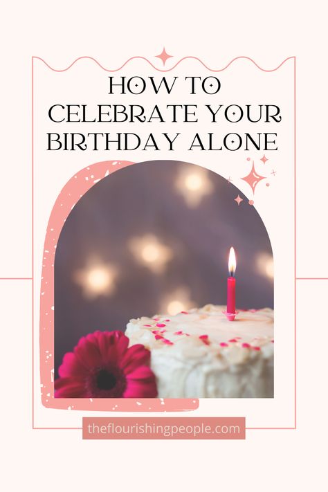 How to Celebrate Your Birthday Alone - Spending your birthday alone can seem lonely, but it can actually be turned into the best birthday yet. Instead of celebrating with friends or family, spend your birthday alone by doing things to learn more about yourself, set goals for the new year, and build greater self-love. These are 4 ideas on how to celebrate your birthday alone and have the best day ever. How To Spend Birthday, What To Do On Birthday Alone, How To Spend Birthday Alone, Celebrate Birthday Alone Ideas, Birthday By Yourself, Things To Do On Your Birthday Alone, Solo Birthday Ideas Aesthetic, Alone Birthday Ideas, How To Celebrate Your Birthday