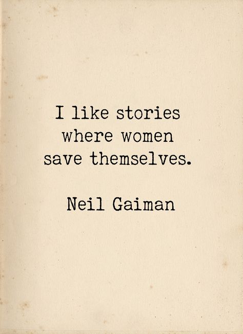 "\"I like stories where women save themselves.\" Neil Gaiman This inspirational quote is by English author Neil Gaiman. It is typed on a vintage typewriter then printed onto textured vintage look archival paper to last and inspire you forever. *Select your print size from the drop-down menu at the right. *Don't see a favourite quote in the shop? Contact me to custom print it for you! *Frame is shown for display example only" Feminist Quote, Literary Art, Vie Motivation, Feminist Quotes, Affirmations Positives, Neil Gaiman, Writing Quotes, Literary Quotes, Quotable Quotes