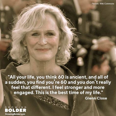 Turning 60 Quotes, Aging Gracefully Quotes, Never Too Late To Start, Pursue Your Dreams, Find My Passion, Growing Older, Daily Journal Prompts, Crazy Ex Girlfriends, Glenn Close