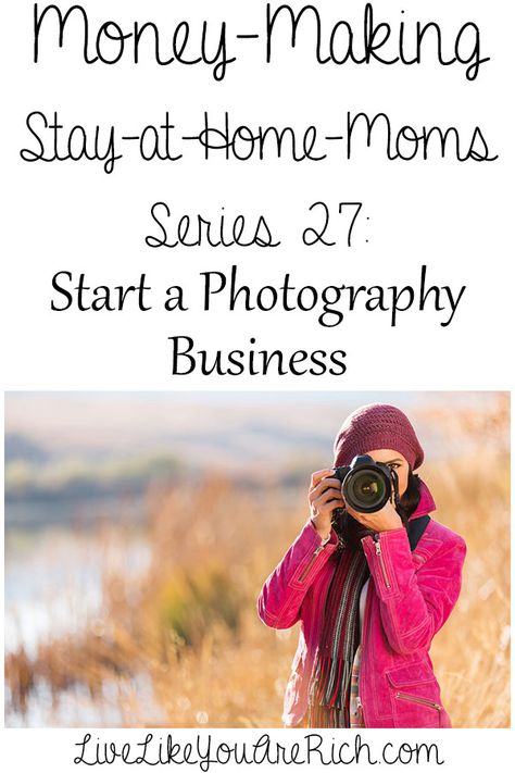 How to Become a Photographer as a Stay at Home Mom #LiveLikeYouAreRich How To Become A Family Photographer, Start A Photography Business, Mom Series, Moms Photography, Photography Ideas At Home, Home Studio Photography, Photography Cheat Sheets, Hobbies For Women, Become A Photographer