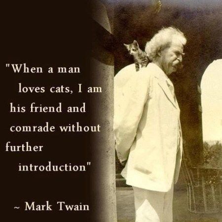 When a man loves cats, I am his friend and comrade without further... | Mark Twain Picture Quotes | Quoteswave Mark Twain Quotes, Love And Affection, Cat People, Cat Quotes, Cat Person, Mark Twain, Man In Love, About Love, A Quote