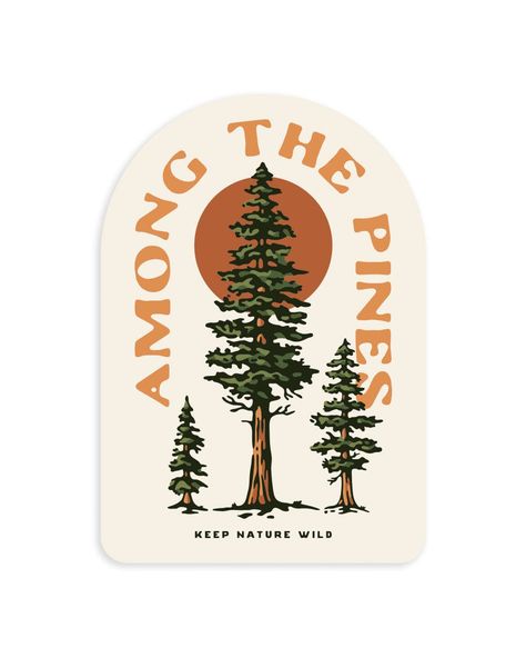 Keep Nature Wild Sticker Among the Pines | Sticker Rayco Design, Outdoor Graphic Design, Outdoorsy Design, Adventurer Aesthetic, Natural Logo Design, Outdoorsy Decor, Outdoor Graphics, Outdoor Branding, Hiking Design