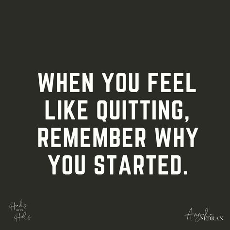 "When you feel like quitting, remember why you started." When You Feel Like Quitting Remember, People Will Always Remeber How You Made Them Feel Quote, I Wanna See What Happens If I Dont Quit, Quitting Quotes, Start Quotes, Remember Why You Started, Feel Like Giving Up, Motivational Wallpaper, Awesome Quotes