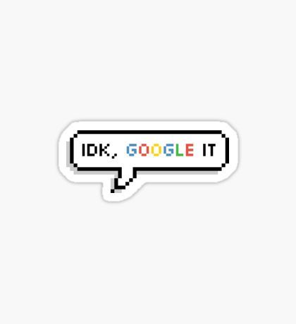 Cute Phone Stickers, Google Stickers, Idk Google It, It Stickers, Ipad Stickers, Funny Laptop Stickers, Preppy Stickers, Snapchat Stickers, Cute Laptop Stickers