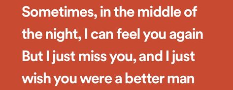 I wish you were a better girl. I Wish You Were A Better Man, Just Missing You, I Just Miss You, Better Man, Miss You, A Good Man, Cool Girl, I Can, Feelings