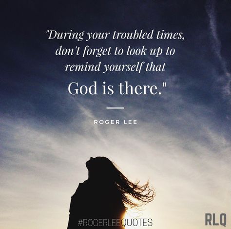 During your troubled times, don't forget to look up and remind yourself that God is there.  #rogerleequotes #RLQ #quotes #motivation #life #success #inspiration #love #selflove #dailyinspiration #faith #hope #lifequotes #quote #god #inspire #mindset #truth Troubled Times Quotes, Roger Lee Quotes, Optimist Quotes, Sunset Quotes Instagram, Times Quotes, Success Inspiration, Quotes Instagram, Troubled Times, Hope Quotes