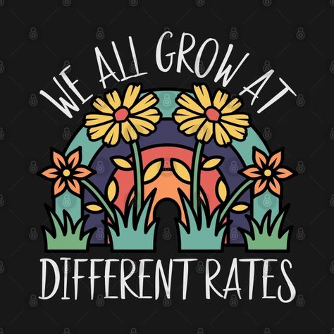 We All Grow At Different Rates Teacher Teaching Special - Special Education Teacher - T-Shirt | TeePublic We All Grow At Different Rates, School Teacher Outfit, Teacher Teaching, Teacher Design, Special Education Teacher, School Humor, Teacher Humor, Teacher Tshirts, Kids Magnets