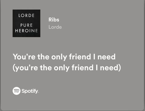 Spotify Lyrics Friendship, Ribs Lorde Aesthetic, Ribs Lyrics, Trio Quotes, Music Lyrics Spotify, Friendship Lyrics, Lorde Aesthetic, Lorde Lyrics, Ribs Lorde