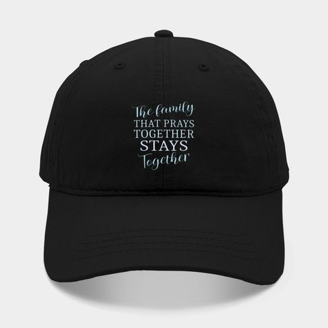 The family that prays together stays together.Add this unique design to your wardrobe or buy it as a gift. Click On Our Brand Name for more colors and product selections! -- Choose from our vast selection of Dad hats to match with your favorite design to make the perfect custom graphic Hat. Customize your color! For men and women. Family Reunion Quotes, Reunion Quotes, Family Reunion, Dad Hats, The Family, Brand Names, Unique Design, Unique Designs, Men And Women