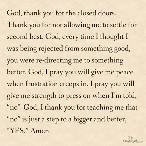 God thank you for the closed doors. Thank you for not allowing me to settle for second best, God, every time i thought  I was being rejected from something good you were redirecting me to something better. Unanswered Prayers, Steven Furtick, Chris Tomlin, Blind Faith, Soli Deo Gloria, We Are The World, Thank You God, Closed Doors, Faith Quotes