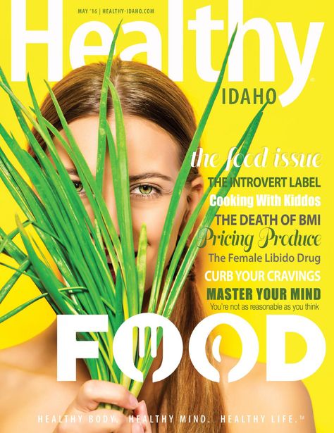 Healthy Idaho | May 2016 by Healthy Magazine - issuu Magazine Design Cover, Health Magazine Cover, Magazine Layout Inspiration, Female Libido, Cook More, Food Issues, Ebook Cover Design, Magazine Layout Design, Magazine Cover Design