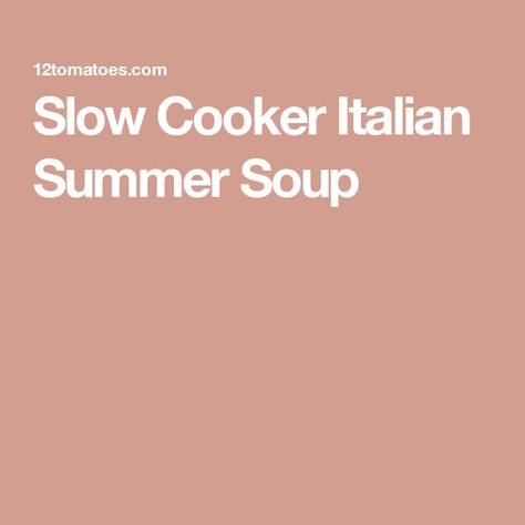 Slow Cooker Italian Summer Soup Slow Cooker Italian, Chicken Spaghetti Casserole, 12 Tomatoes Recipes, Cheesy Chicken Broccoli, Summer Soup, Ground Italian Sausage, Chicken Broccoli Casserole, Stroganoff Recipe, Summer Veggies