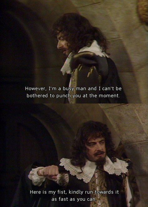 "However, I'm a busy man, and I can't be bothered to punch you at the moment. Here is my fist; kindly run toward it as fast as you can." ― Sir Edmund Blackadder, Blackadder: The Cavalier Years #quotes Blackadder Quotes, British Sitcoms, Sneak Attack, British Humor, Movie Quote, British Comedy, Monty Python, Memes Humor, Movie Quotes