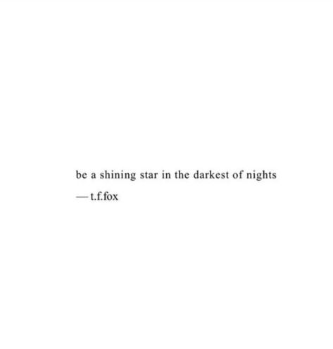 Darkest Night, Twenty Twenty, Night Quotes, Shining Star, Dark Night, Quotes For Him, The Twenties, The Darkest, Poetry