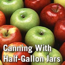 Canning With Half-Gallon Canning Jars | College of Agriculture, Forestry and Life Sciences |  Clemson University, South Carolina Canning Half Pints, Water Bath Canning Corn, Water Bath Vs Pressure Canning, Sterilize Canning Jars In Oven, Half Gallon Mason Jars, Gallon Jars, Recipe For 1, Canning Tips, Pressure Canning