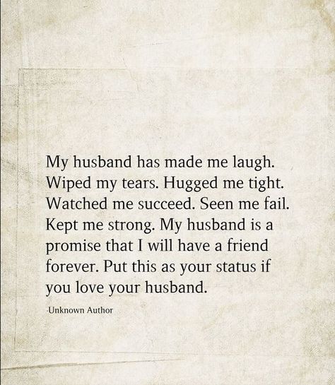 My husband has made me laugh. Wiped my tears. Hugged me tight. Watched me succeed. Seen me fail. Kept me strong. My husband is a promise that I will have a friend forever. Put this as your status if you love your husband. Husband Takes Care Of Me Quotes, My Husband Puts Me Down, My Husband Is My Best Friend, I Love My Husband But Sometimes I Wanna Square Up, Hardworking Husband Quotes Thankful, Husband Wont Touch Me, Love Your Husband, Missing My Husband, Love You Husband