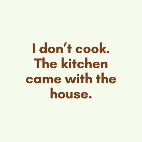 quote-dont-cook Cooking Humor Hilarious, Cook Quotes Funny, Funny Cooking Quotes Humor, Funny Cooking Quotes, Cook Quotes, Cooking Quotes Humor, Relax Quotes, Eating Quotes, Lazy Humor