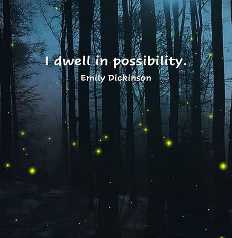 I dwell in possibility. Emily Dickinson I Dwell In Possibility Emily Dickinson, I Dwell In Possibility, Dickinson Quotes, Dwell In Possibility, Emily Dickinson Quotes, Emily Dickinson, Quotes