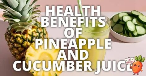 16 Potential Health Benefits Of Pineapple And Cucumber Juice Pineapple Cucumber Juice, Health Benefits Of Pineapple, Pineapple And Cucumber, Cucumber Juice Benefits, Benefits Of Pineapple, Cucumber Health Benefits, Pineapple Health Benefits, Pineapple Benefits, Cucumber Benefits