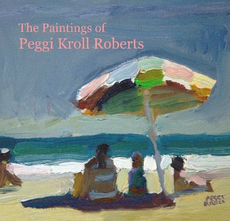 Paintings Women, Peggi Kroll Roberts, People Paintings, Painting Teacher, Beach Paintings, Beach People, Cottage Art, Painting People, Coffee Table Book