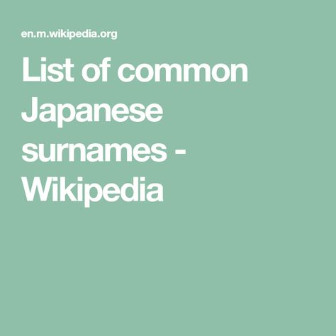 List of common Japanese surnames - Wikipedia Japanese Surnames List, Surnames List, Japanese Surnames, Surname List, Names List, Life Insurance Companies, Japanese Names, Miyazaki, Japan