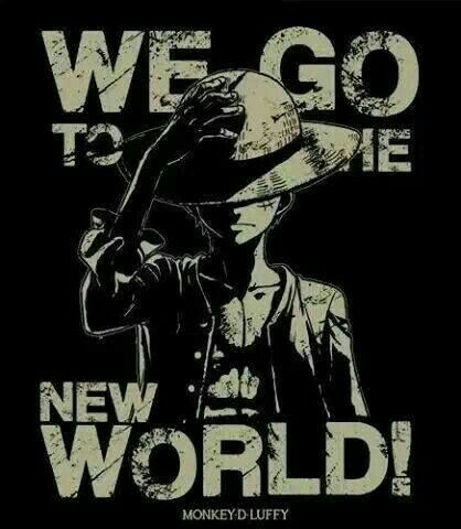 We go to the New World!, text, Monkey D. Luffy; One Piece From The New World Anime, From The New World, Sf Wallpaper, One Piece Logo, Anime I, The Pirate King, Anime Poster, The Pirates, Shirt Art