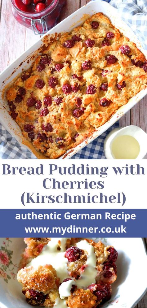 Kirschmichel - German Bread Pudding with Cherries Bread Pudding With Custard, Cherry Bread Pudding Recipe, Cherry Bread Pudding, Bread Pudding With Vanilla Sauce, Cultured Food, German Food Authentic, Cherry Bread, German Bread, German Desserts