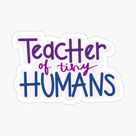 Get my art printed on awesome products. Support me at Redbubble #RBandME: https://www.redbubble.com/i/sticker/Teacher-of-Tiny-Humans-by-trishapropst/48322567.EJUG5?asc=u Teacher Core, Journal Essentials, Teacher Of Tiny Humans, Apocalypse Au, Board Themes, Vision Board Themes, Sticker Inspo, Teacher Quotes Inspirational, Instagram Captions For Selfies