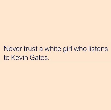 Kevin Gates Lyrics, Kevin Gates Quotes, Kevin Gates, Never Trust, Good Jokes, Lyric Quotes, Real Quotes, Mood Pics, Funny Quotes