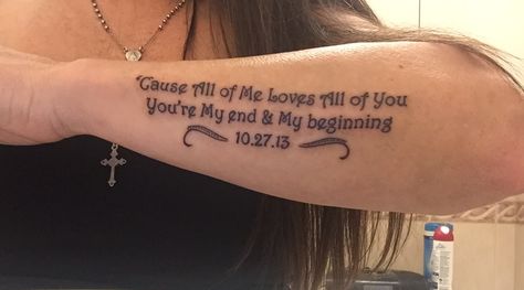 Arm tattoo 'Cause All of me Loves all of You You're my end & my beginning  wedding date All Of Me Loves All Of You Tattoo, Love Yourself Tattoo, Couples Tattoos, All Of Me, Wrist Tattoo, Couple Tattoos, Wedding Date, Love You All, Wrist Tattoos