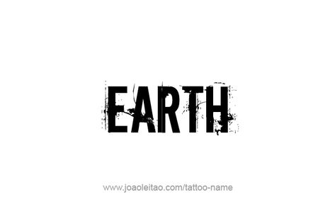 Tattoo Design Planet Name Earth Name Tattoo Design, Tattoos With Names, Earth Tattoo, Earth Planet, Name Tattoo Designs, Name Tattoo, Name Tattoos, Font Styles, Planet Earth