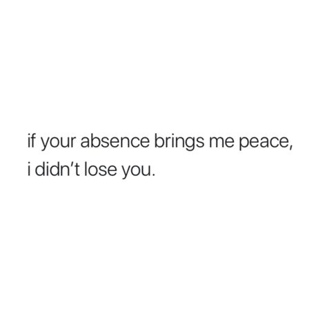 His Absence Quotes, If Their Absence Brings You Peace, Quotes About Feeling Free, I Feel Free Quotes, Whoever Brings You The Most Peace, Care Free Quotes, Feel Free Quotes, Feeling Free Quotes, Baddie Quotes