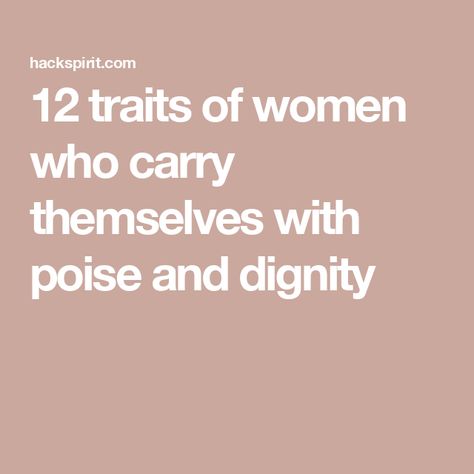 12 traits of women who carry themselves with poise and dignity Poised Woman, Unsolicited Advice, Embrace Change, Spiritual Health, Woman Standing, Confident Woman, Be True To Yourself, Powerful Women, Carry On