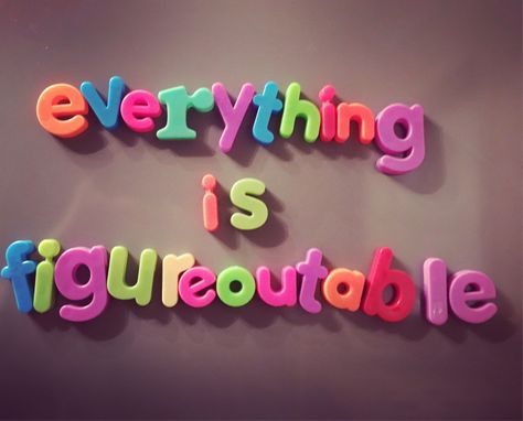 Everything is figureoutable | Whatmyfridgesays Everything Is Figureoutable Wallpaper, Everything Is Figureoutable, Magnet Quotes, Everyday Quotes, Quotes And Notes, In My Head, Just Girly Things, Me When, Pretty Words