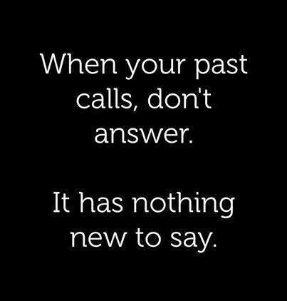 When your past calls When Someone Brings Up Your Past, More Words, Good Advice, When Someone, Looking Back, New Life, Wise Words, Favorite Quotes, Life Quotes