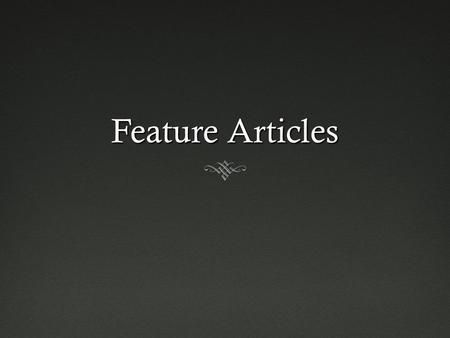 Feature Articles. What is a Feature Article?  An article, in general, is a written piece that is usually non-fiction and is a stand-alone part of a book,> Feature Article Examples, Parts Of A Book, Fact And Opinion, Feature Article, Text Features, Visual Learners, Text Pictures, School Board, Non Fiction