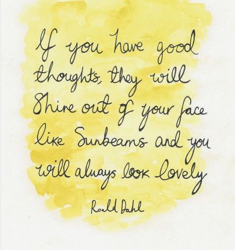 Shining not matter what! 🌟💫✨ Roald Dahl Quotes, Yellow Quotes, Typewriter Series, Yoga Kundalini, Shel Silverstein, Roald Dahl, Mellow Yellow, Happy Thoughts, Good Thoughts