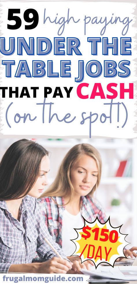 Two women working at a table. Pin title reads: 59 High Paying Under the Table Jobs that Pay Cash (on the spot) - $150/Day How To Make Fast Cash Now, Jobs That Pay Weekly, Best Side Jobs Extra Cash, Cash Side Hustles, Cash Jobs Extra Money, Easy Side Jobs Extra Cash, Easy Work From Home Jobs Extra Money, Fast Cash Ideas, Quick Cash Ideas Extra Money