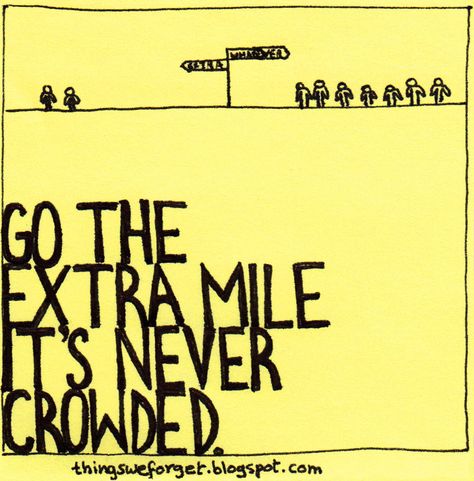 Extra Mile, Wonderful Words, Quotable Quotes, Good Thoughts, Way Of Life, Famous Quotes, Easy Steps, The Words, Great Quotes