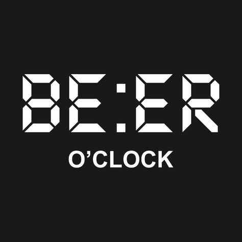 Beer O'clock, Beer Quotes Humor, Beer Drinking Quotes, Funny Beer Quotes, We Want Beer, Funny Shirt Designs, Beer Sayings, Diy Beer Pong, Drink Quotes