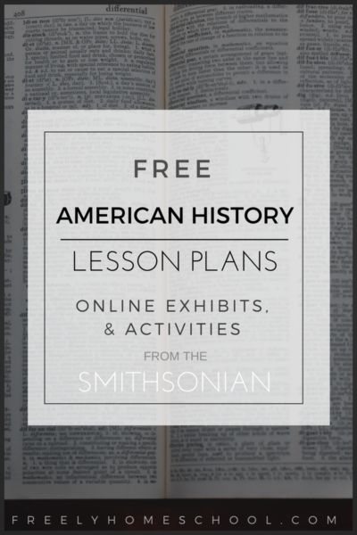 The National Museum of American History offers a lot for homeschoolers in their Smithsonian’s History Explorer. Here, you’ll have access to historical documents, interactive exhibits, lesson plans, and virtual tours of museum artifacts. Here are a few places to get started: Lessons & Activities: here you’ll find lesson plans and interactive exhibits, such as this journal written … American History Lessons High School, High School History Classroom, History Lessons For Kids, Museum Artifacts, American History Homeschool, American History Timeline, History Lesson Plans, Middle School History, American History Lessons