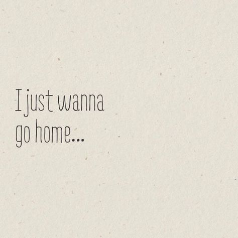 I Miss My Home Quotes Feelings, Going Home Quotes Feelings, I Wanna Go Home Aesthetic, I Want To Go Home Aesthetic, Home Sickness Quotes, Going To Hostel From Home Quotes, I Just Want To Go Home Quotes, Want To Go Home, Homesick Quotes Home