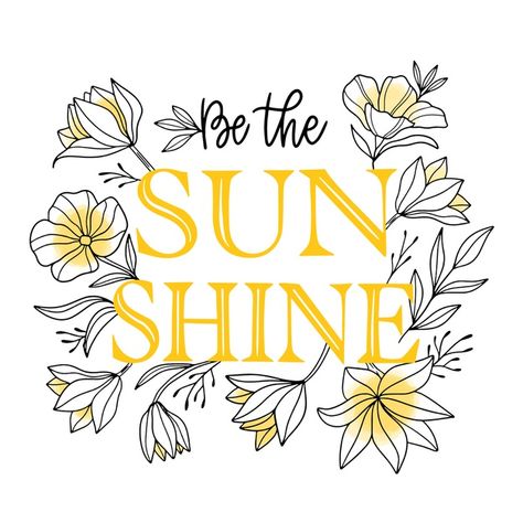 Be the sunshine quote floral lettering F... | Free Vector #Freepik #freevector #freefloral #freeflowers #freetypography #freequote Floral Lettering, Sun Quotes, Be The Sunshine, Floral Quotes, Quotes Arabic, Lettering Download, Vector Quotes, Sunshine Quotes, Classroom Quotes