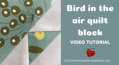 Bird in the air quilt block – video tutorial | Sewn Up Blue Bird Quilt Blocks Free Pattern, Pieced Bird Quilt Blocks, 9.5 Inch Quilt Block Patterns, Birds In The Air Quilt Block, Birds In The Air Quilt, Make A Bird, Four Patch, Flying Geese Quilt, Quilting Videos