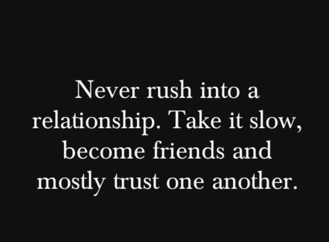 Become friends first Don't Rush Love Quotes, Slow Quotes, Friends First, Funny Relationship Quotes, Lovers Quotes, Quotes Relationship, Love Relationship, Super Quotes, Meaningful Life